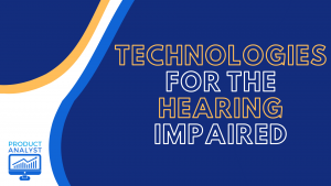 Technologies for the Hearing Impaired