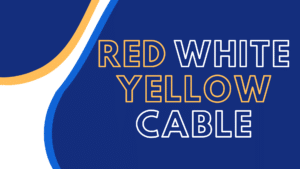 red white yellow cable