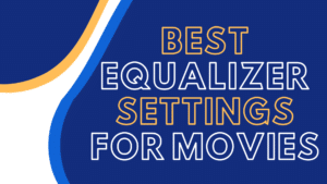 best equalizer settings for movies