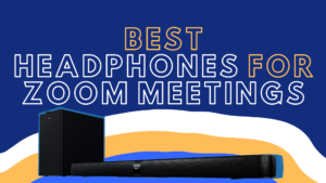 best headphones for zoom meetings