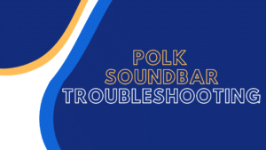 polk soundbar troubleshooting