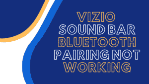 vizio sound bar bluetooth pairing not working