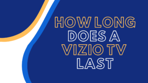 how long does a vizio tv last