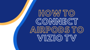 how to connect airpods to vizio tv