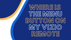 where is the menu button on my vizio remote