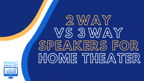 2 way vs 3 way speakers for home theater