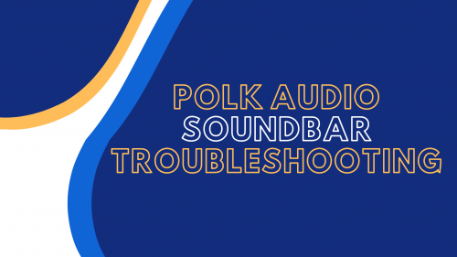 polk audio soundbar troubleshooting