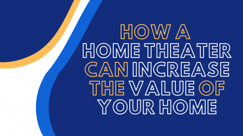 how a home theater can increase the value of your home