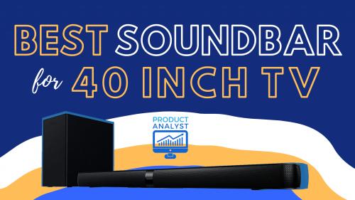 Best Soundbar for 40 Inch TV