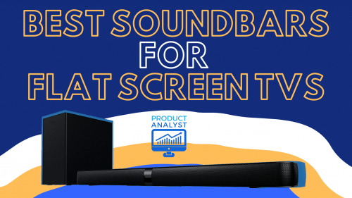 Best Soundbars for Flat Screen TVs